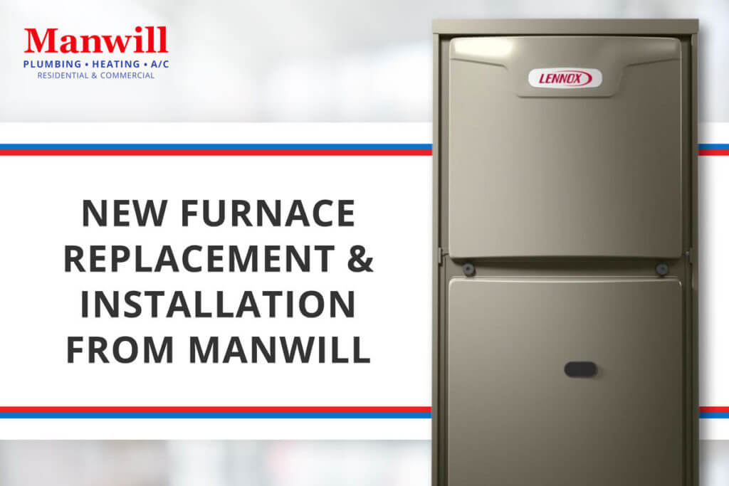 New Furnace Replacement & Installation from Manwill